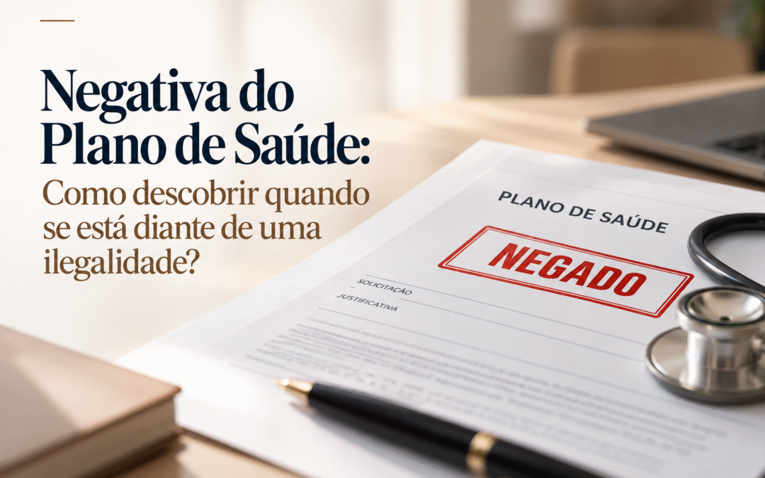 Negativa do Plano de Saúde: Entenda Quando a Recusa Pode Ser Ilegal